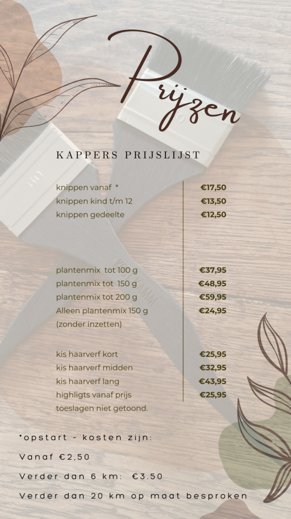 Prijslijst kapper femke natuurlijk knippen is 20 euro met 1 malig opstart kosten. 
